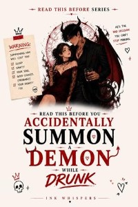 Read This Before You Accidentally Summon A Demon While Drunk by Ink Whispers