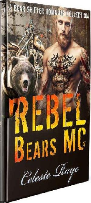 Rebel Bears MC by Celeste Raye