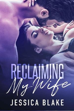 Reclaiming My Wife by Jessica Blake