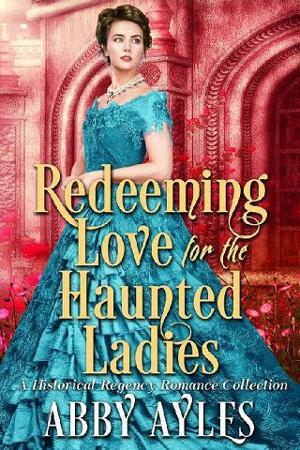 Redeeming Love for the Haunted Ladies Collection by Abby Ayles