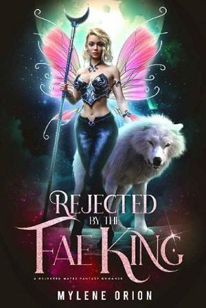 Rejected By the Fae King by Mylene Orion
