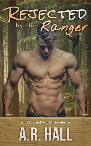 Rejected By the Ranger by A.R. Hall