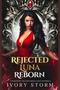 Rejected Luna Reborn by Ivory Storm