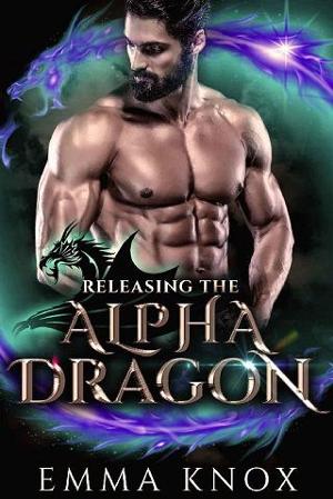 Releasing the Alpha Dragon by Emma Knox