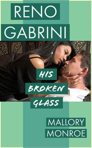Reno Gabrini: His Broken Glass by Mallory Monroe