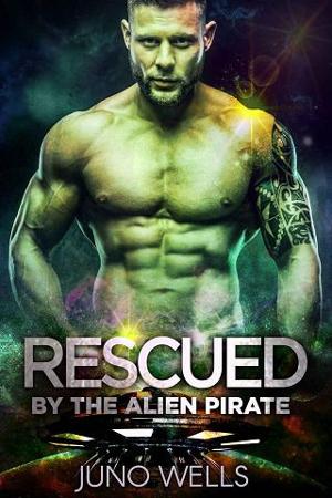 Rescued By the Alien Pirate by Juno Wells