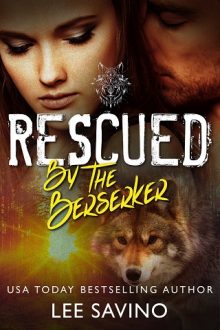 Rescued by the Berserker by Lee Savino