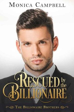 Rescued By the Billionaire by Monica Campbell