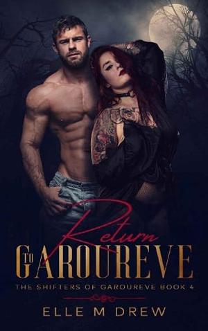 Return to Garoureve by Elle M Drew