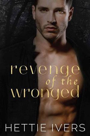 Revenge of the Wronged by Hettie Ivers