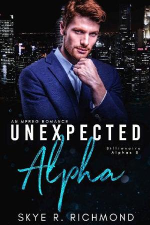 Unexpected Alpha by Skye R. Richmond