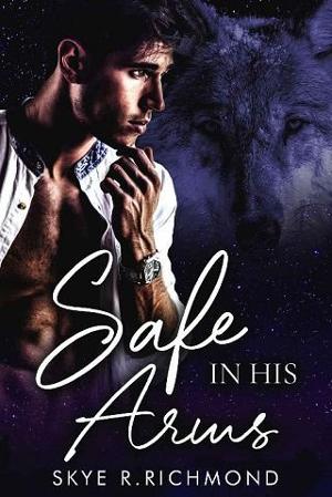 Safe in His Arms by Skye R. Richmond