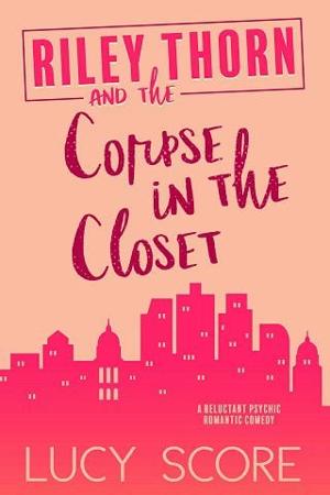 Riley Thorn and the Corpse in the Closet by Lucy Score