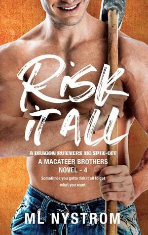 Risk It All by M.L. Nystrom
