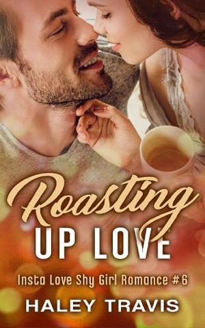 Roasting Up Love by Haley Travis