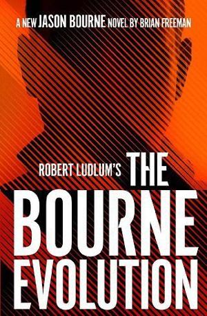 Robert Ludlum’s the Bourne Evolution by Brian Freeman