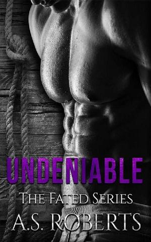 Undeniable by A. S. Roberts