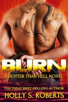 Burn (Hotter than Hell #3) by Holly S. Roberts