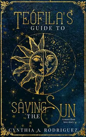 Teófila’s Guide to Saving the Sun by Cynthia A. Rodriguez