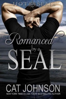 Romanced By a Seal (Hot Seals #9) by Cat Johnson