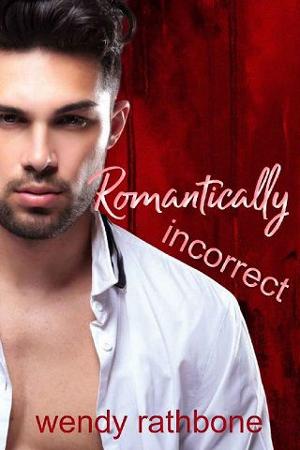 Romantically Incorrect by Wendy Rathbone