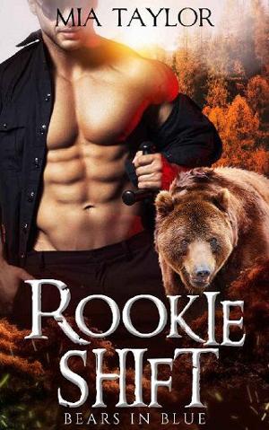 Rookie Shift by Mia Taylor