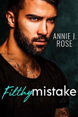 Filthy Mistake by Annie J. Rose