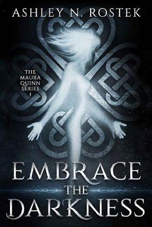 Embrace the Darkness by Ashley N. Rostek