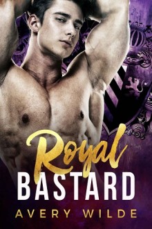 Royal Bastard by Avery Wilde