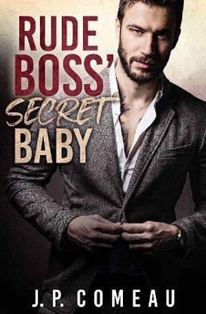 Rude Boss’ Secret Baby by J. P. Comeau