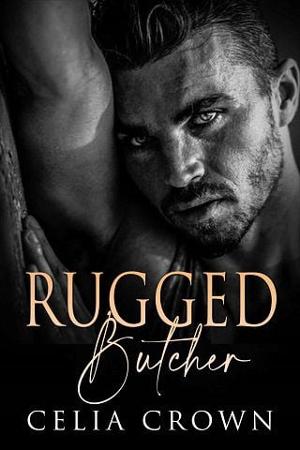 Rugged Butcher by Celia Crown