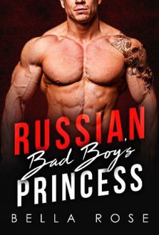 Russian Bad Boy’s Princess by Bella Rose