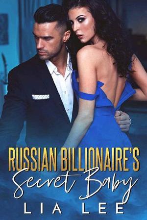 Russian Billionaire’s Secret Baby by Lia Lee