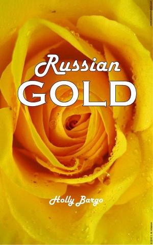 Russian Gold by Holly Bargo