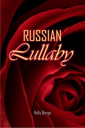 Russian Lullaby by Holly Bargo