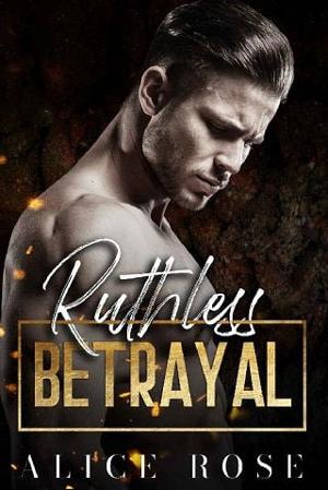 Ruthless Betrayal by Alice Rose