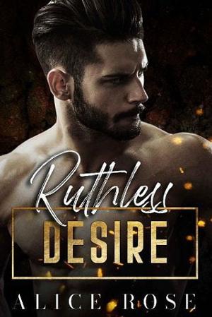 Ruthless Desire by Alice Rose
