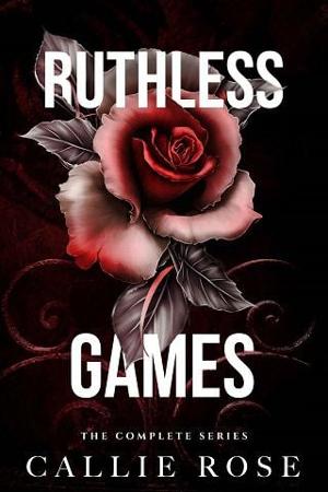 Ruthless Games: The Complete Series by Callie Rose