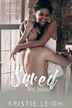 Saved By Him by Kristie Leigh