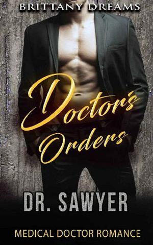 Doctor’s Orders Dr. Sawyer by Brittany Dreams