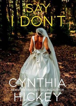 Say I Don’t by Cynthia Hickey