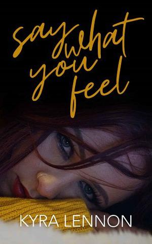 Say What You Feel by Kyra Lennon
