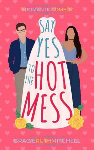 Say Yes to the Hot Mess by Gracie Ruth Mitchell