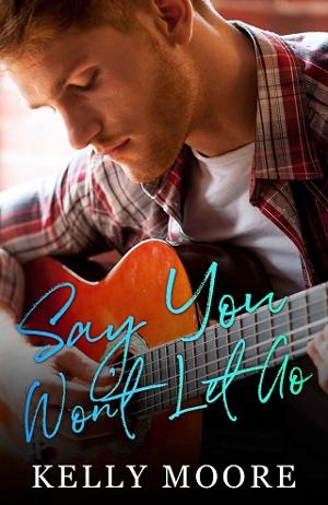 Say You Won’t Let Go by Kelly Moore