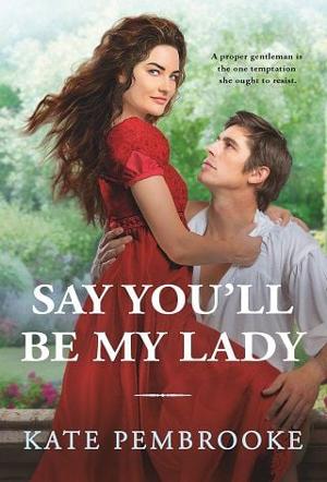 Say You’ll Be My Lady by Kate Pembrooke