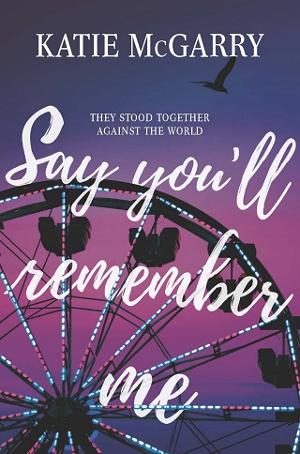 Say You’ll Remember Me by Katie McGarry