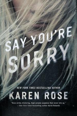 Say You’re Sorry by Karen Rose