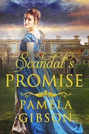 Scandal’s Promise by Pamela Gibson