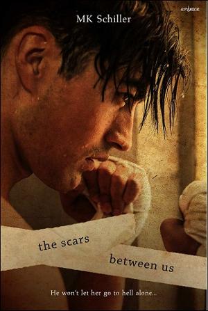 The Scars Between Us by M.K. Schiller