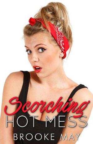 Scorching Hot Mess by Brooke May